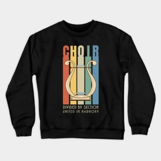 Choir Divided By Section United In Harmony Crewneck Sweatshirt